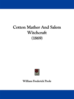 Cotton Mather And Salem Witchcraft (1869) 