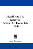 Myself And My Relatives A Story Of Home Life (1863)