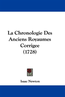 Chronologie Des Anciens Royaumes Corrigee (1728) 