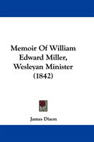Memoir Of William Edward Miller, Wesleyan Minister (1842) 