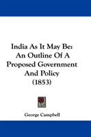 India As It May Be An Outline Of A Proposed Gover
