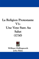 Religion Protestante V1 Une Voye Sure Au Salut (1730)