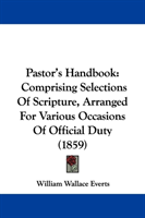 Pastor's Handbook Comprising Selections Of Scrip