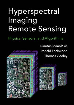 Hyperspectral Imaging Remote Sensing Physics, Sensors, and Algorithms