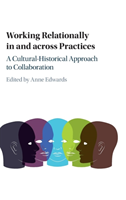 Working Relationally in and across Practices A Cultural-Historical Approach to Collaboration