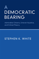 Democratic Bearing Admirable Citizens, Uneven Injustice, and Critical Theory