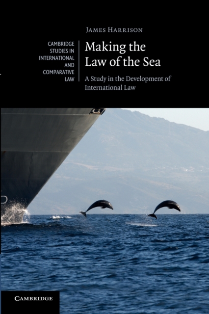 Making the Law of the Sea A Study in the Development of International Law
