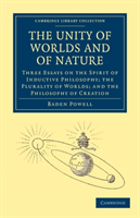 Unity of Worlds and of Nature Three Essays on the Spirit of Inductive Philosophy; the Plurality of Worlds; and the Philosophy of