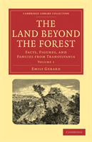 Land Beyond the Forest Facts, Figures, and Fancies from Transylvania