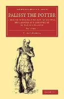 Palissy the Potter The Life of Bernard Palissy, of Saintes, his Labours and Discoveries in Art and Science