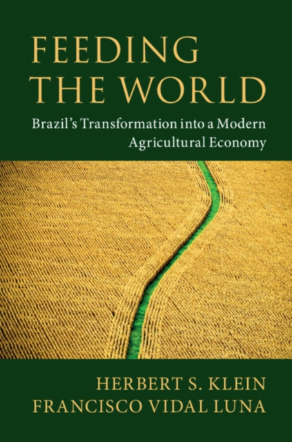 Feeding the World Brazil's Transformation into a Modern Agricultural Economy