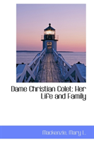 Dame Christian Colet Her Life and Family