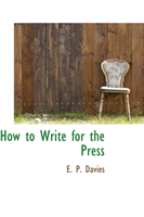 How to Write for the Press 