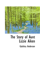 Story of Aunt Lizzie Aiken 