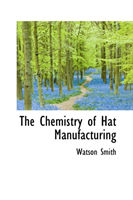 Chemistry of Hat Manufacturing 