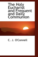 Holy Eucharist and Frequent and Daily Communion 