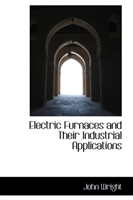 Electric Furnaces and Their Industrial Applications 