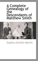 Complete Genealogy of the Descendants of Matthew Smith 