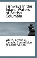 Fishways in the Inland Waters of British Columbia 