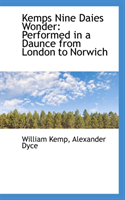 Kemps Nine Daies Wonder Performed in a Daunce from Lon