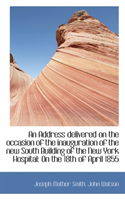 Address Delivered on the Occasion of the Inauguration of the New South Building of the New York H 