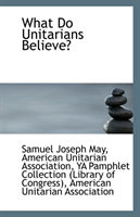 What Do Unitarians Believe? 