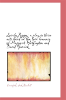 Lovely Peggy; A Play in Three Acts Based on the Love Romance of Margaret Woffington and David Garric 