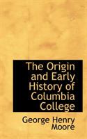 Origin and Early History of Columbia College 