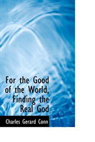 For the Good of the World, Finding the Real God 