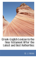 Greek-English Lexicon to the New Testament After the Latest and Best Authorities 