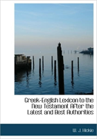 Greek-English Lexicon to the New Testament After the Latest and Best Authorities 