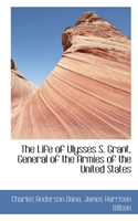 Life of Ulysses S. Grant, General of the Armies of the United States 