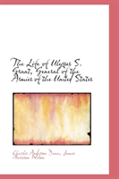 Life of Ulysses S. Grant, General of the Armies of the United States 