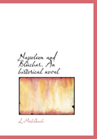 Napoleon and Bl Cher. an Historical Novel 