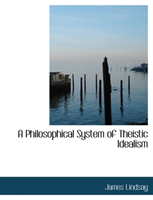 Philosophical System of Theistic Idealism 