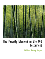 Priestly Element in the Old Testament 