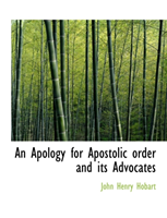Apology for Apostolic Order and Its Advocates 
