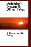 Melchior's Dream & Other Tales 