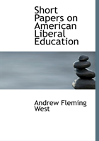 Short Papers on American Liberal Education 