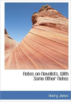 Notes on Novelists, with Some Other Notes 