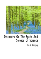 Discovery or the Spirit and Service of Science 