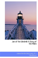 Jan of the Windmill A Story of the Plains