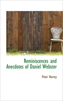 Reminiscences and Anecdotes of Daniel Webster 
