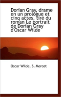 Dorian Gray, Drame En Un Prologue Et Cinq Actes, Tire Du Roman Le Portrait de Dorian Gray D'Oscar Wi 