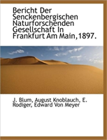 Bericht Der Senckenbergischen Naturforschenden Gesellschaft in Frankfurt Am Main,1897. 