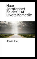 Naar Jernteppet Falder AF Livets Komedie