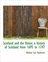 Scotland and the Union; A History of Scotland from 1695 to 1747 