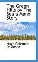 Green Hills by the Sea a Manx Story 