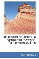 Account of General La Fayette's Visit to Virginia, in the Years 1824-'25 