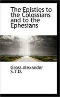Epistles to the Colossians and to the Ephesians 
